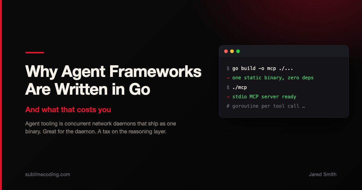 Why Every AI Agent Framework Is Written in Go (And What That Costs You)